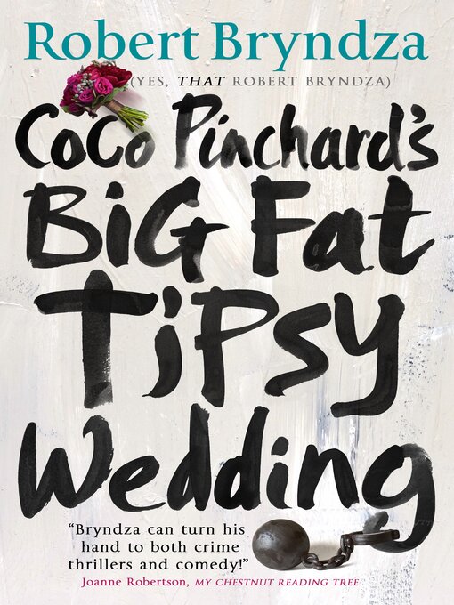 Title details for Coco Pinchard's Big Fat Tipsy Wedding by Robert Bryndza - Available